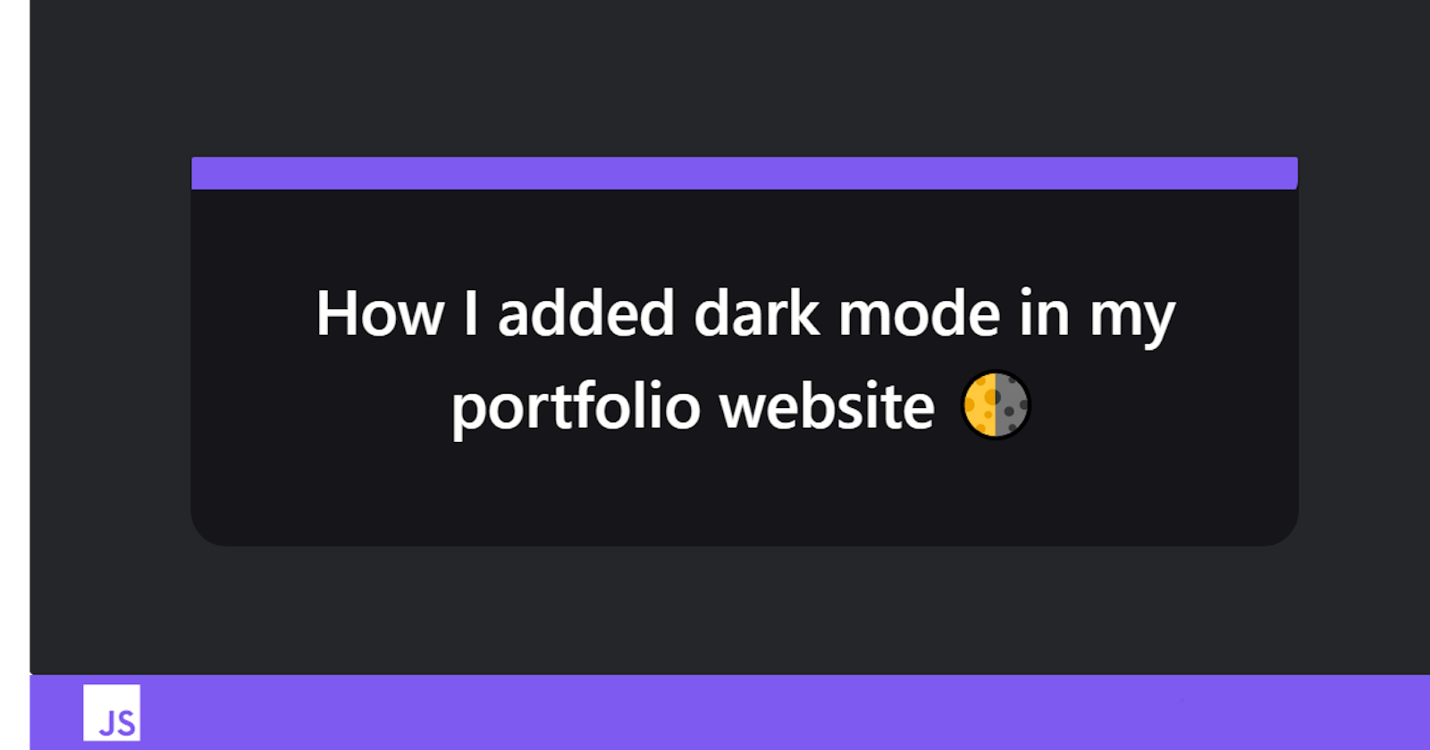 How I added dark mode to my portfolio website 🌗