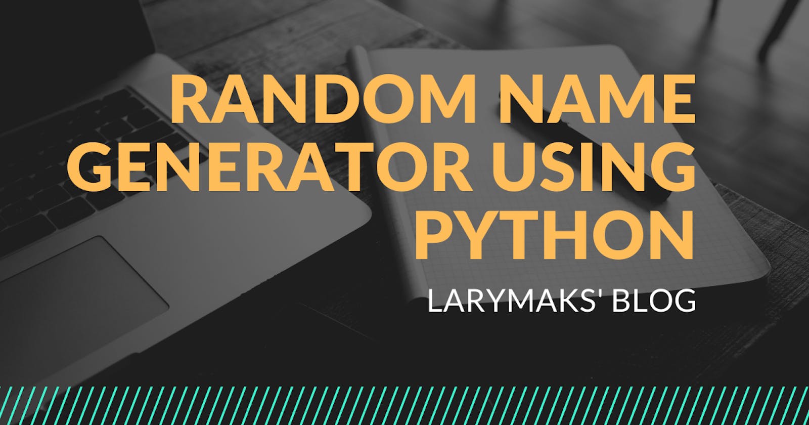 Build A Random Name Generator Using Python