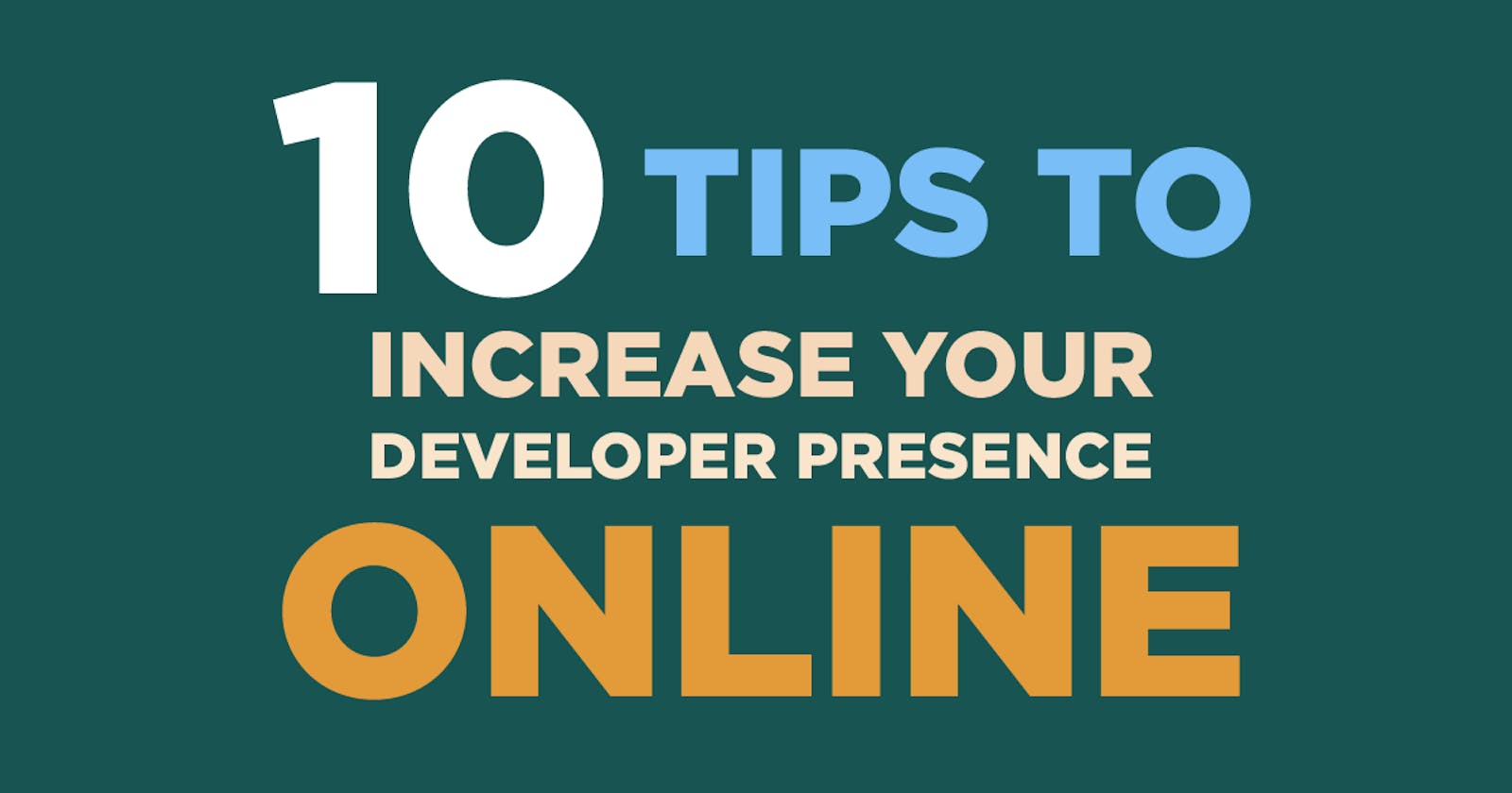 10 tips to increase your developer presence online