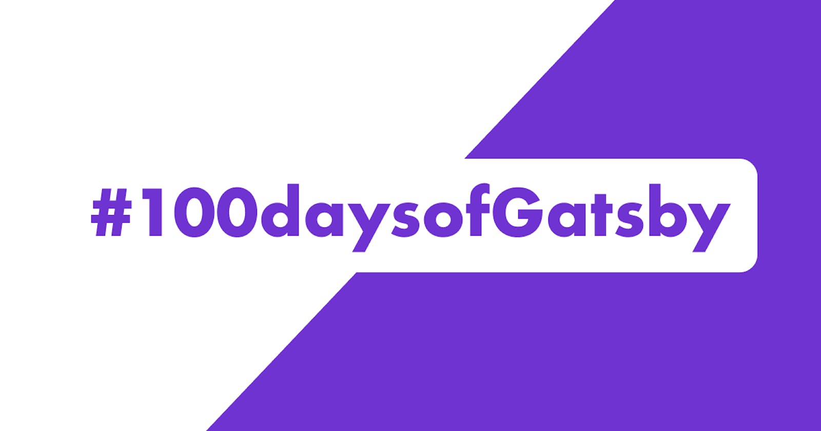 #100daysofGatsby - Sprint 1