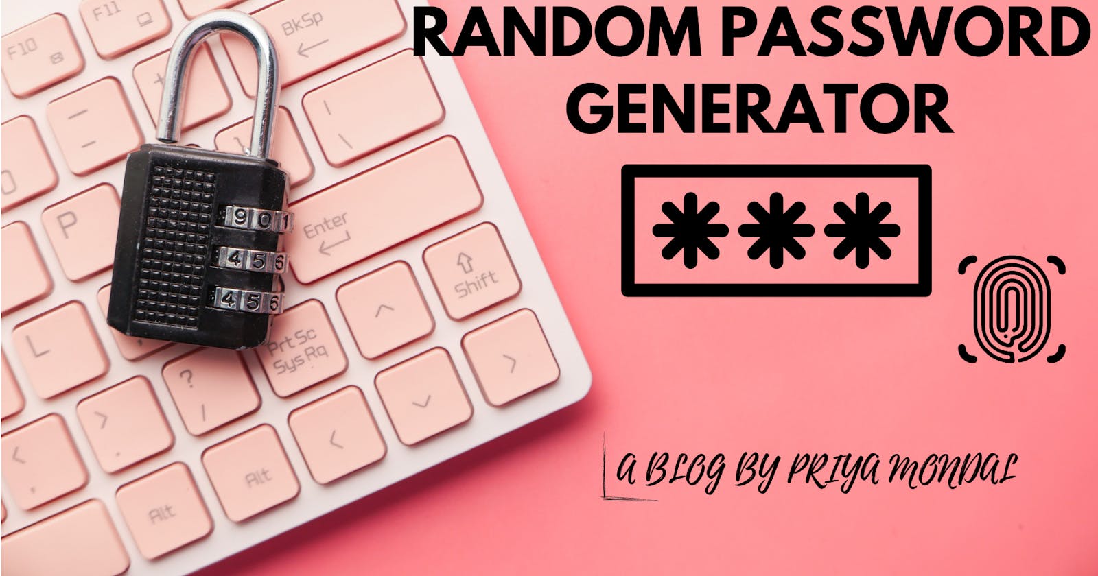 Confused about Password choice? Build a Random Password Generator