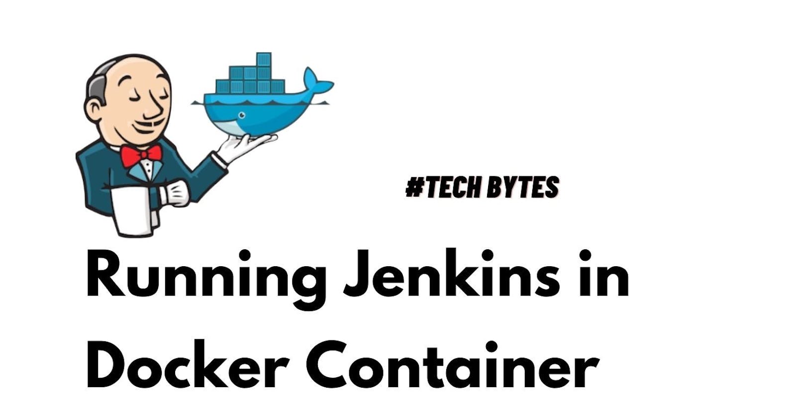 Tech bytes# Running Jenkins in a Docker Container