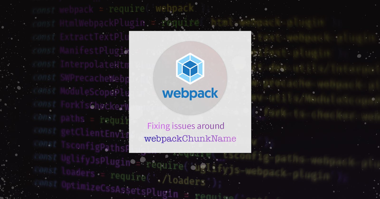 Fixing WebpackChunkName for Dynamic Imports