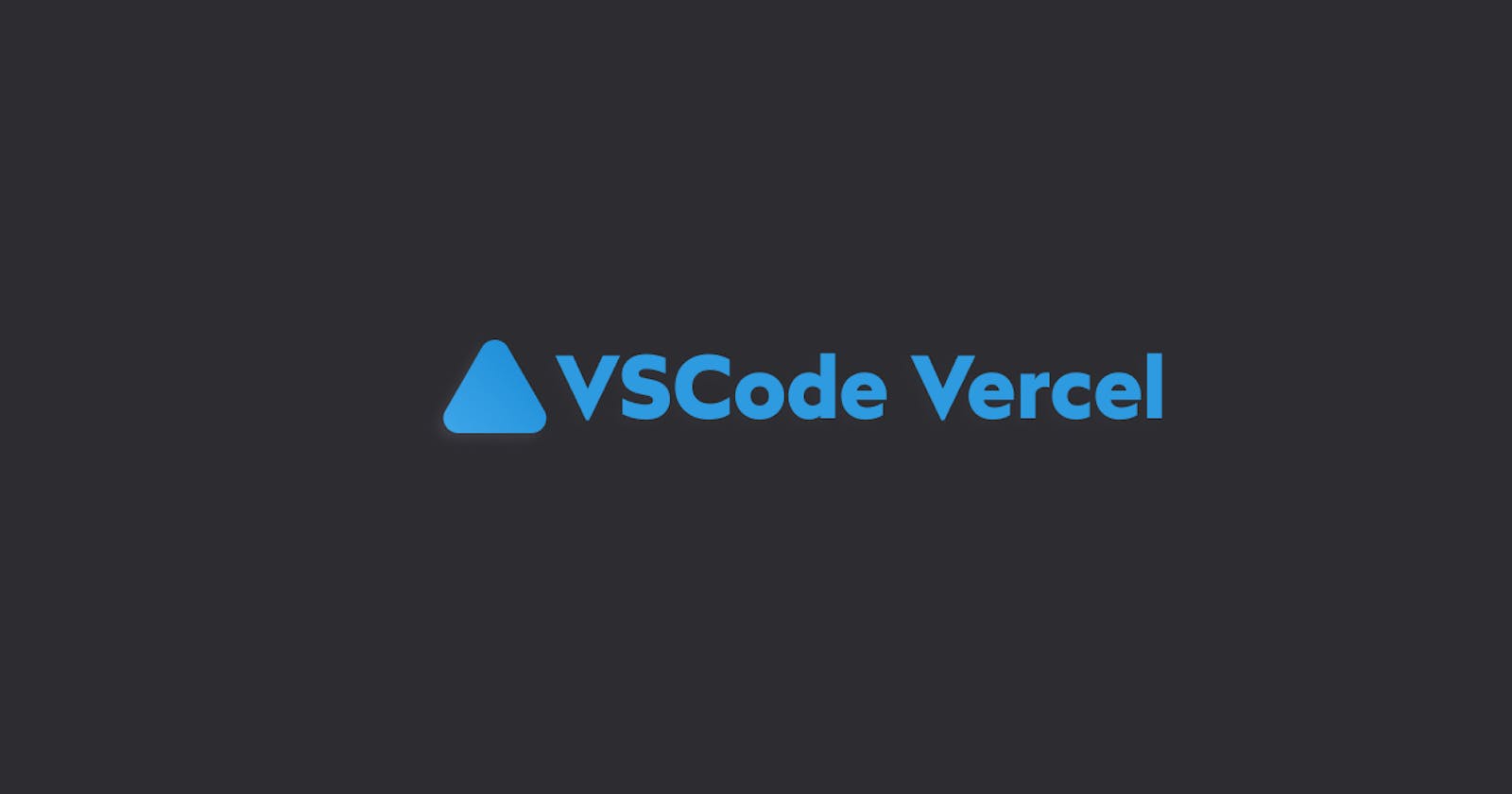 VSCode Vercel - an extension for your favorite code editor