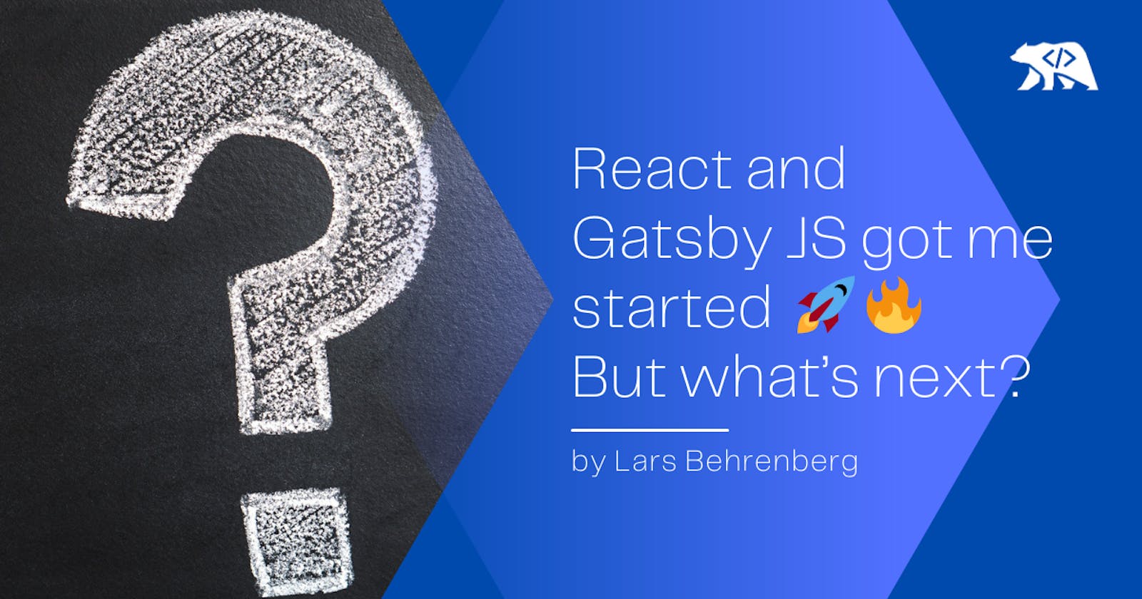 React and Gatsby JS got me started 🚀🔥 But what’s next?