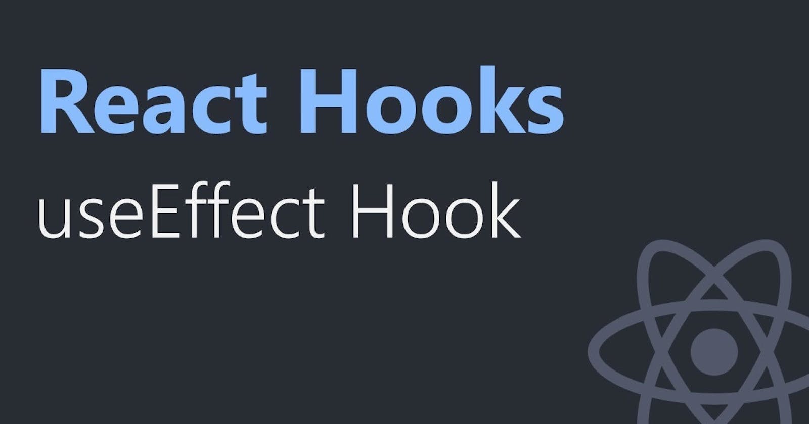 Understanding the UseEffect() Hook in React