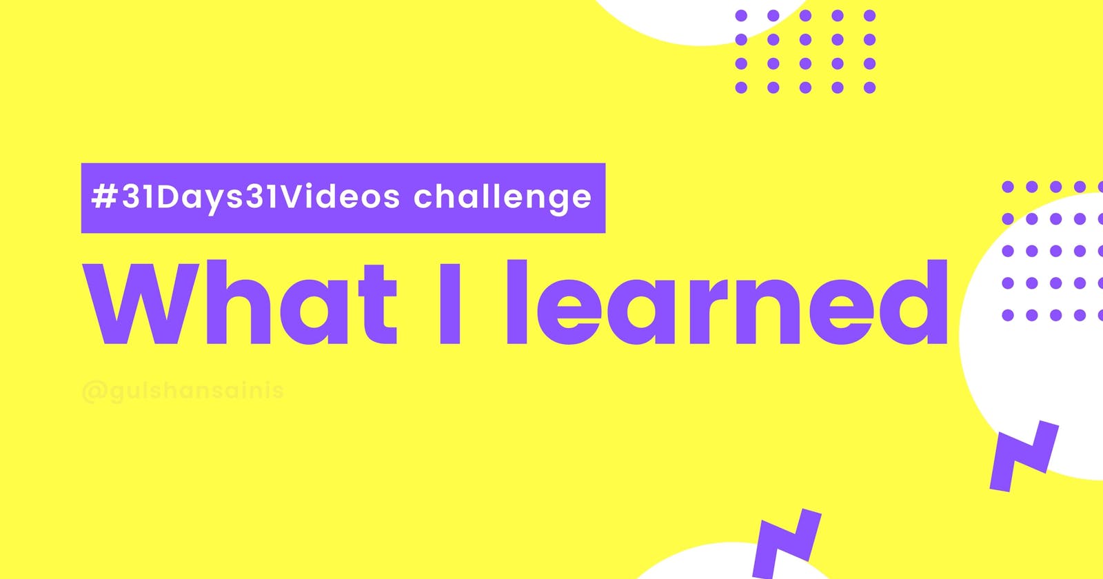 I did #31Days31Videos challenge. Here’s what I learned.