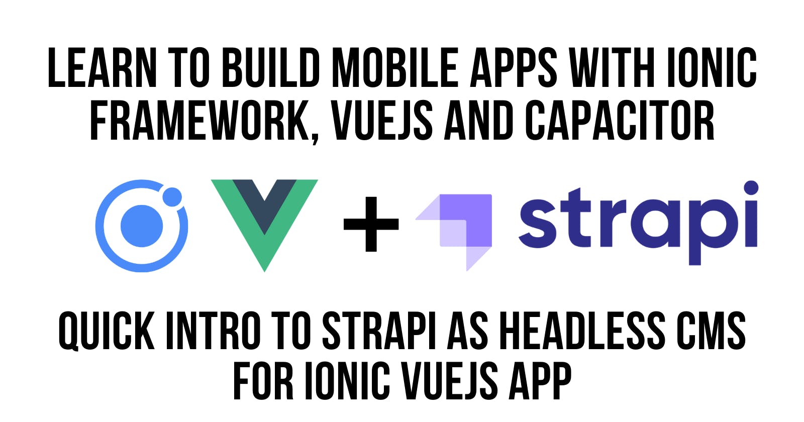 [VIDEO] Quick Introduction to Strapi Headless CMS for Ionic Vue JS Mobile App
