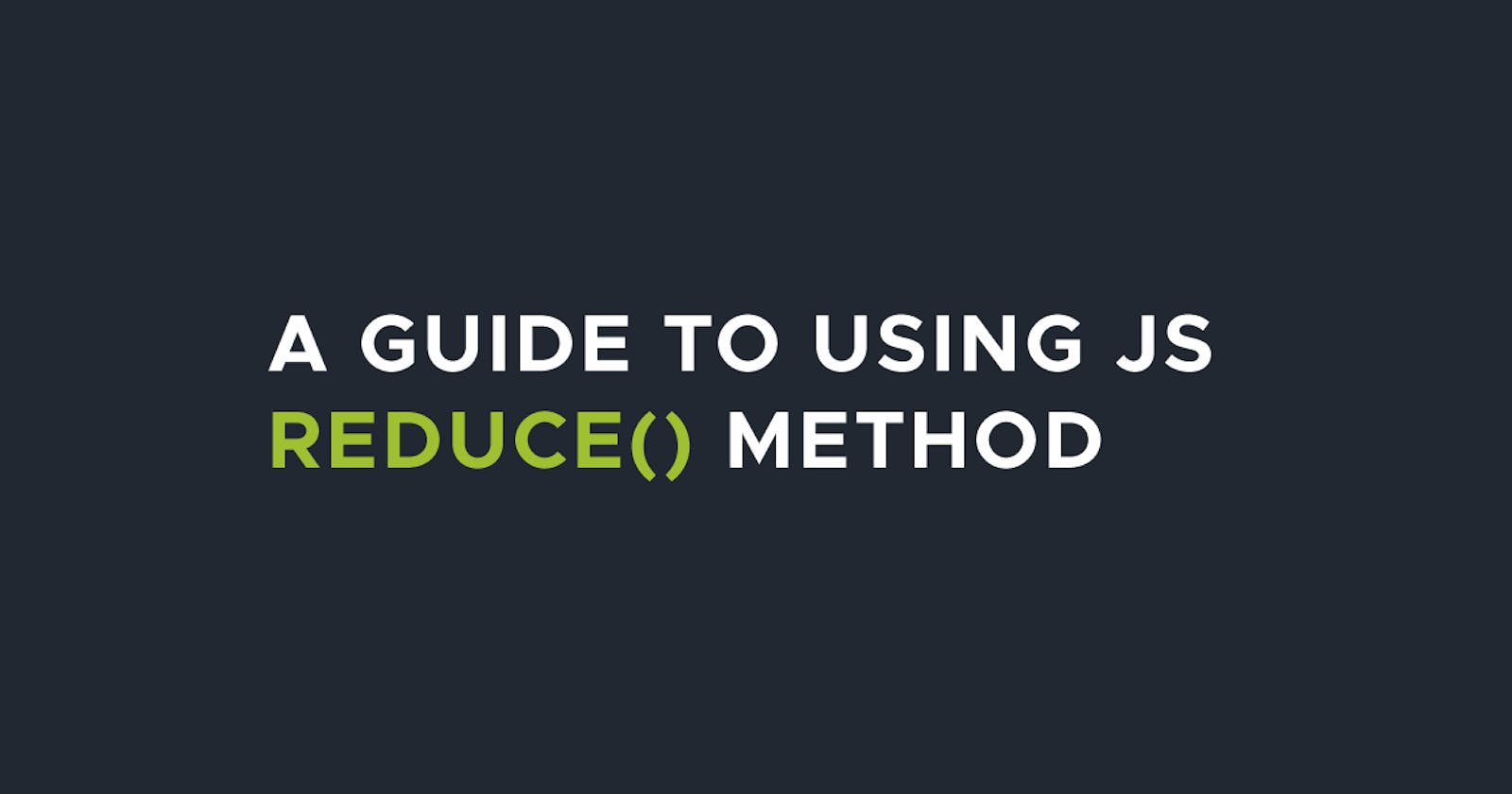 A guide to using the JavaScript reduce array method