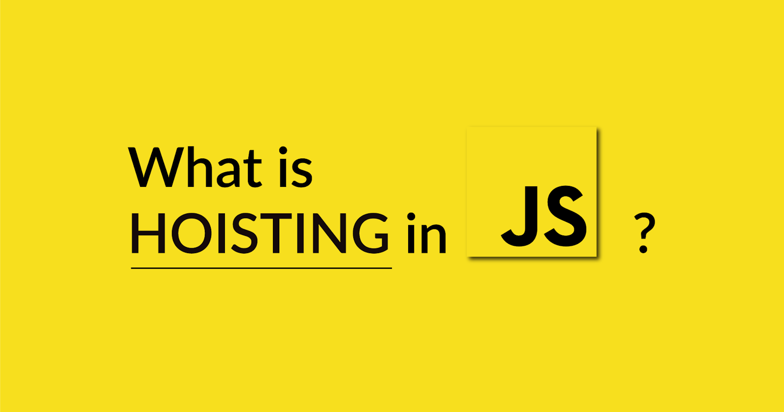 What is Hoisting in JS??