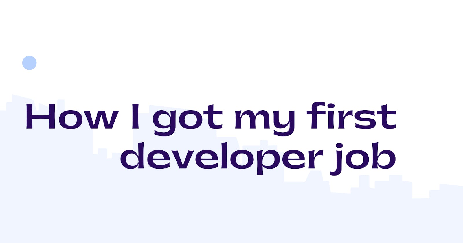 How I got my first developer job