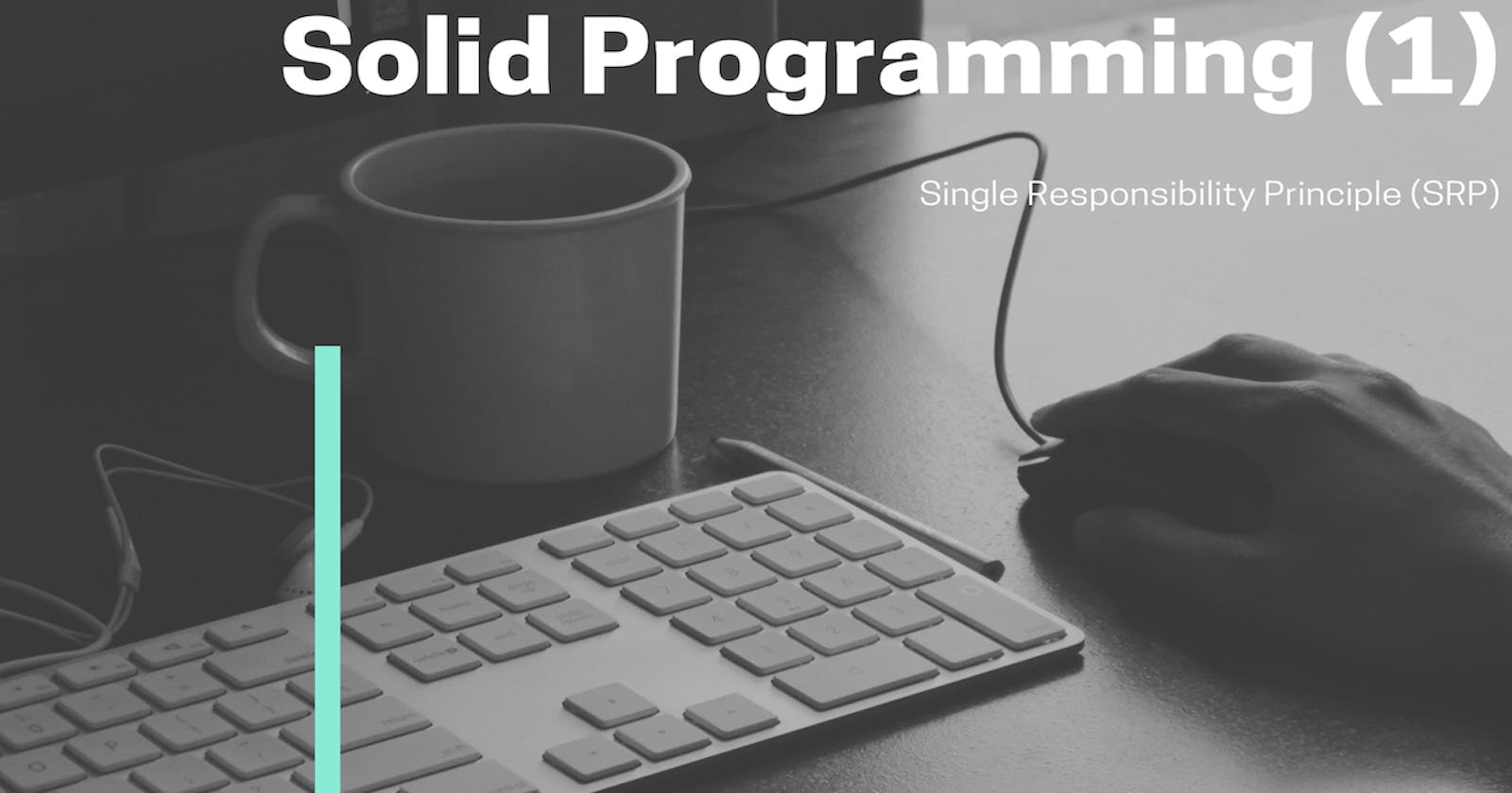 SOLID Programming (1) - Single Responsibility Principle