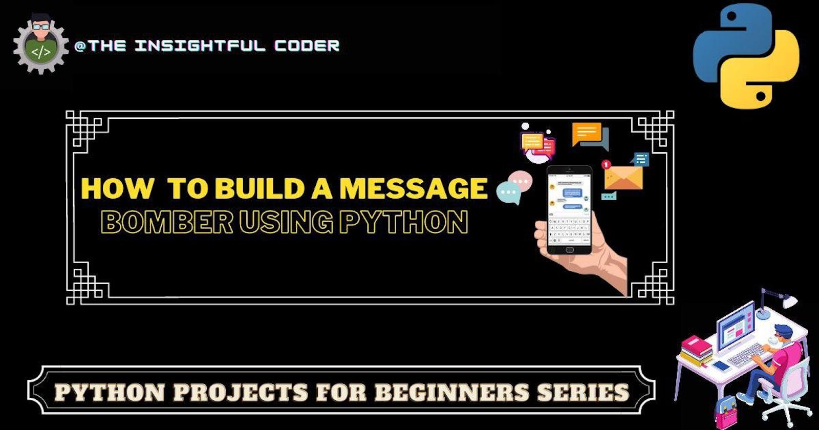 Build a Message Bomber Using Python in Just 6 Lines of Code