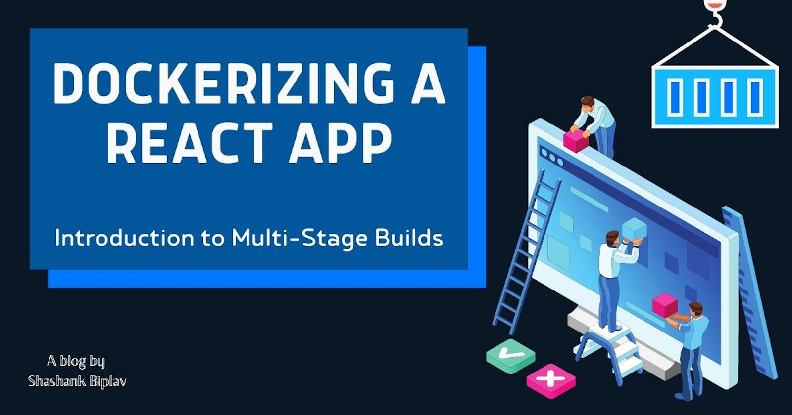 Dockerizing a React App | Introduction to Multi-Stage Builds