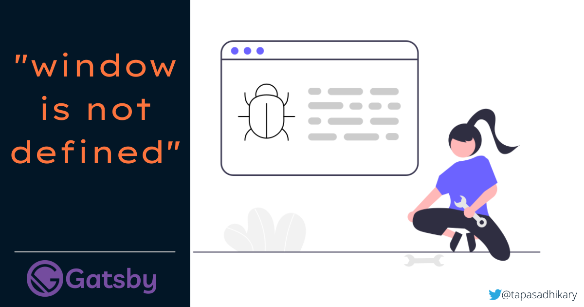 Gatsby - the window is not defined error, what and how to fix it?