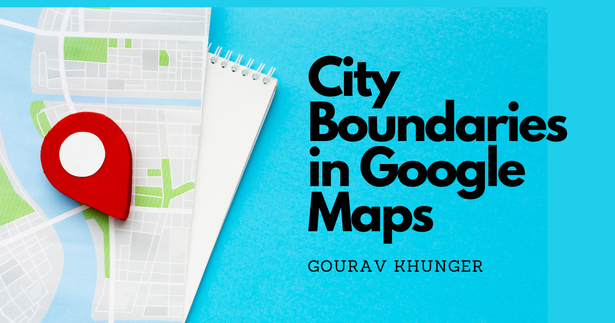 How to Create City Boundaries in Google Maps