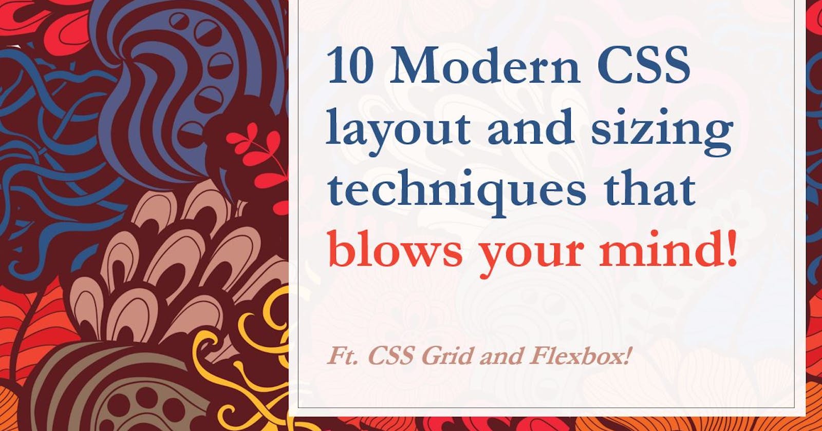 10 Modern CSS layout and sizing techniques that blows your mind!