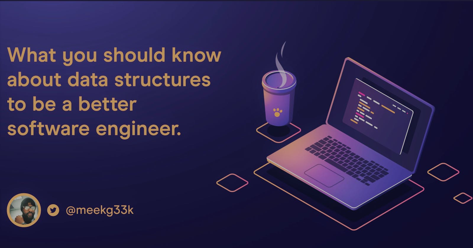 What you need to know about data structures to be a better software engineer