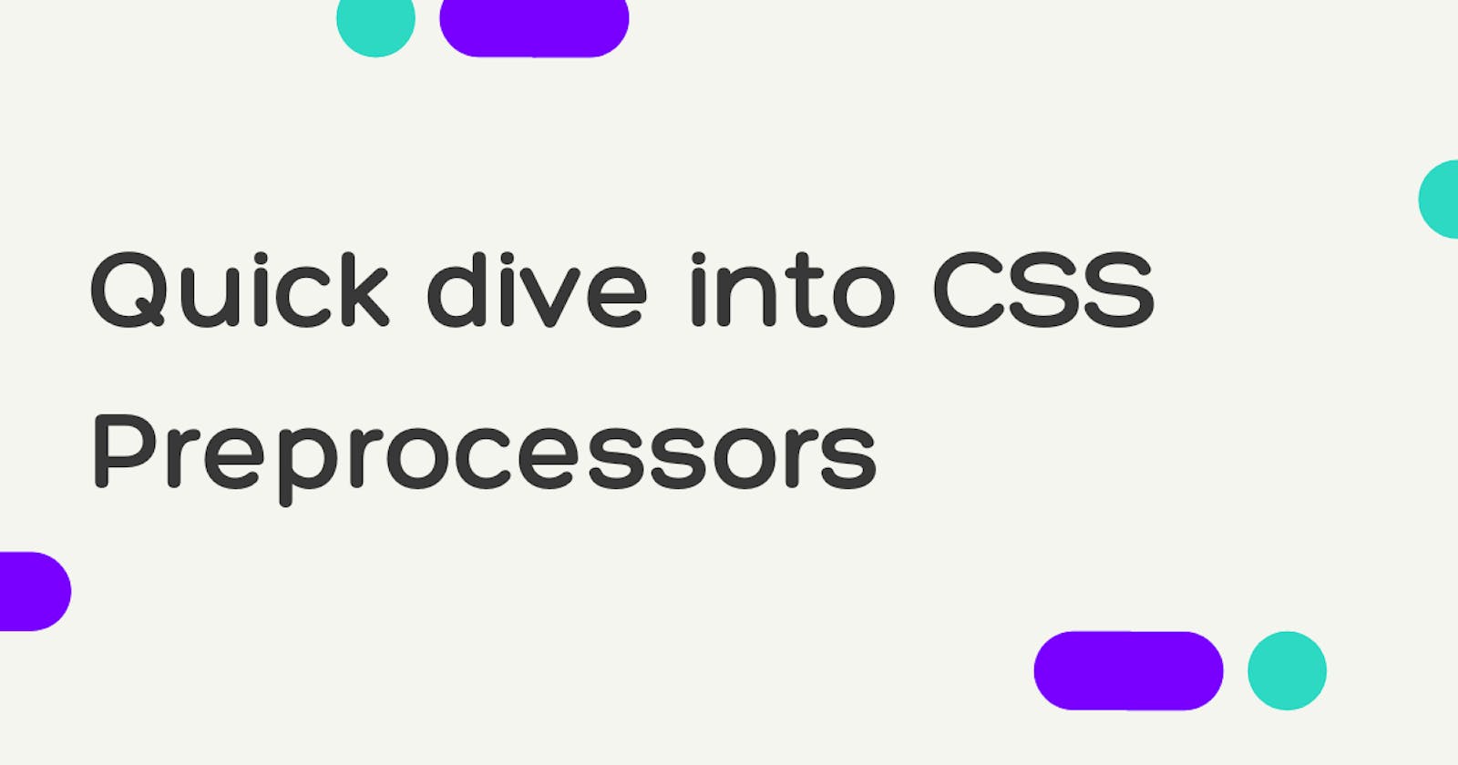 Quick dive into CSS Preprocessors