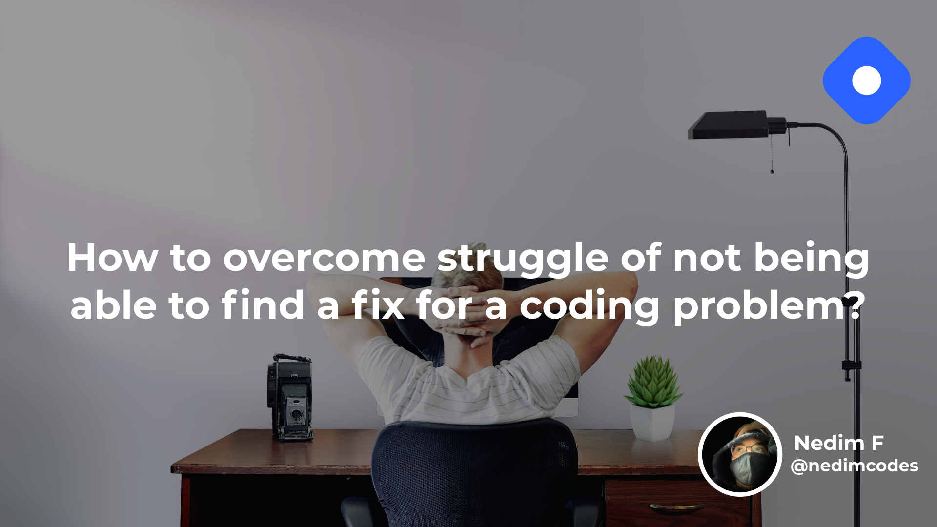 How to overcome the struggle of not being able to find a fix for a ...