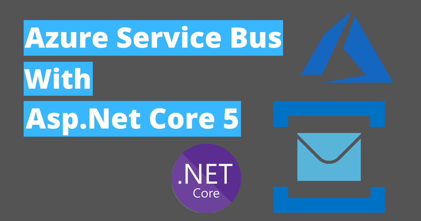 Azure Service Bus with Asp.Net Core 5
