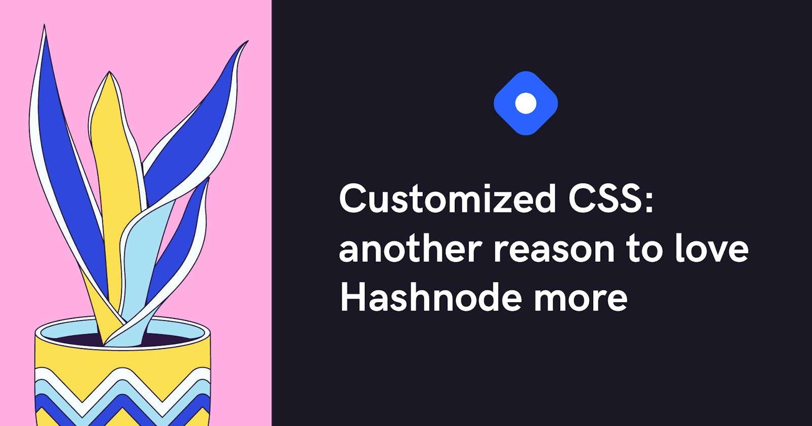 Customized CSS: another reason to love Hashnode more