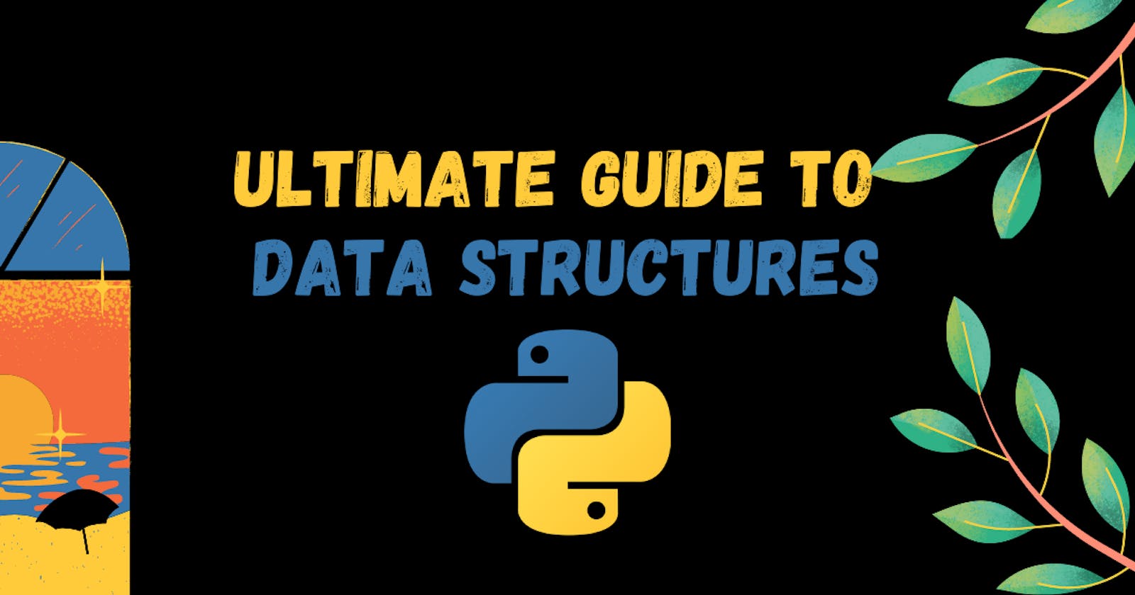 An Ultimate Guide to Algorithms and Data Structures