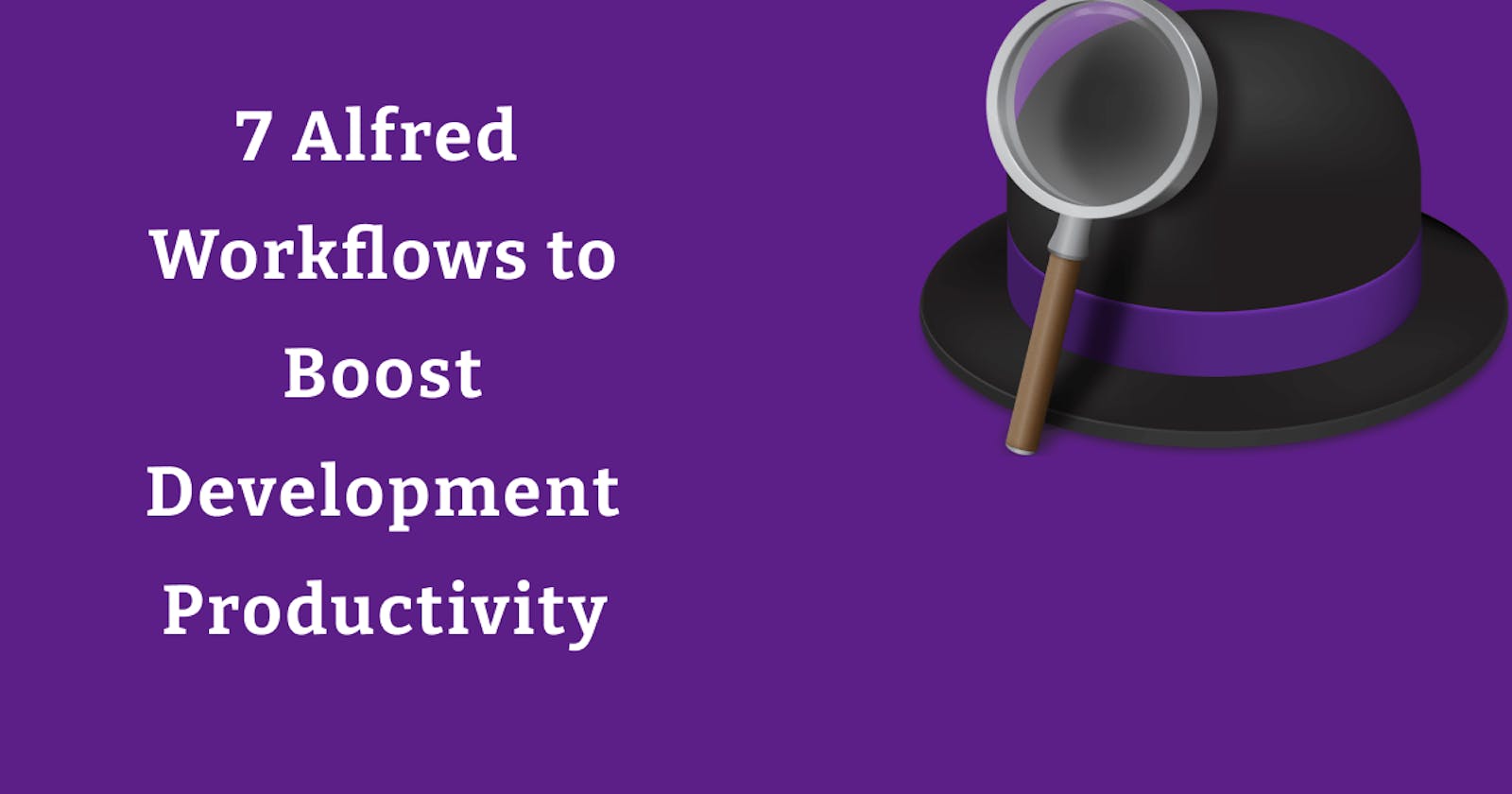 7 Alfred Workflows to Boost Development Productivity