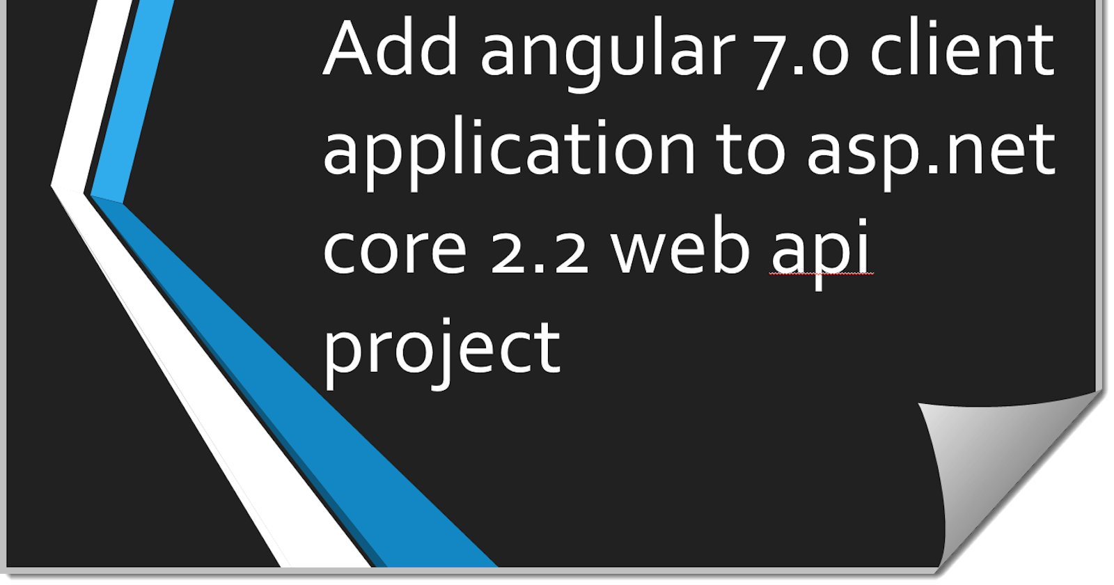 Add angular 7.0 client application to asp.net core 2.2 web api project