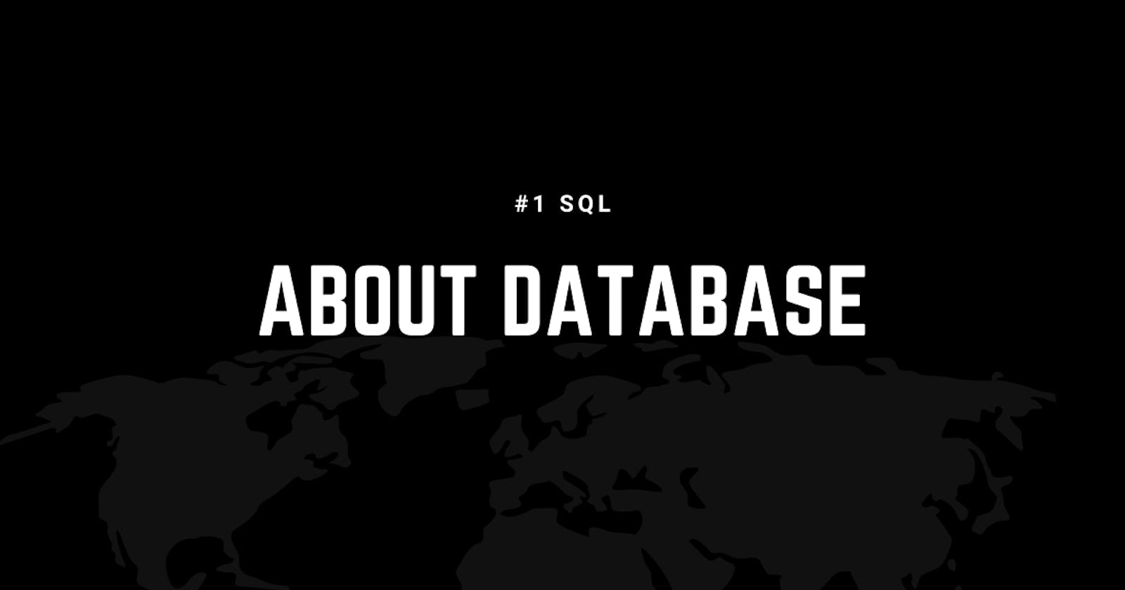 #1 SQL -> About Database