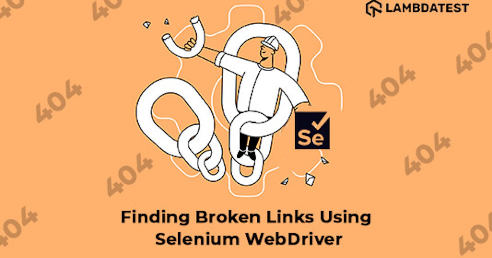 How To Find Broken Links Using Selenium WebDriver?