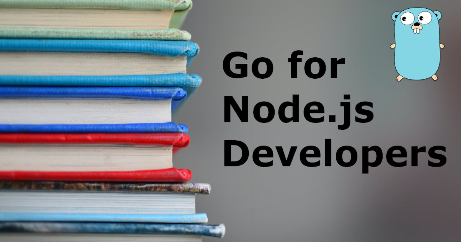 Learning Go as a Node.js Developer
