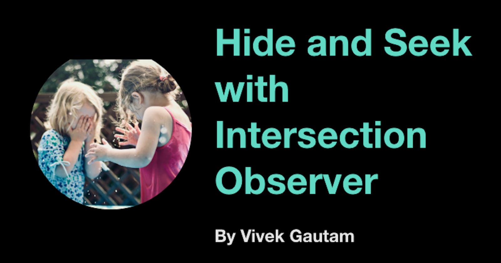 Hide and Seek with Intersection Observer