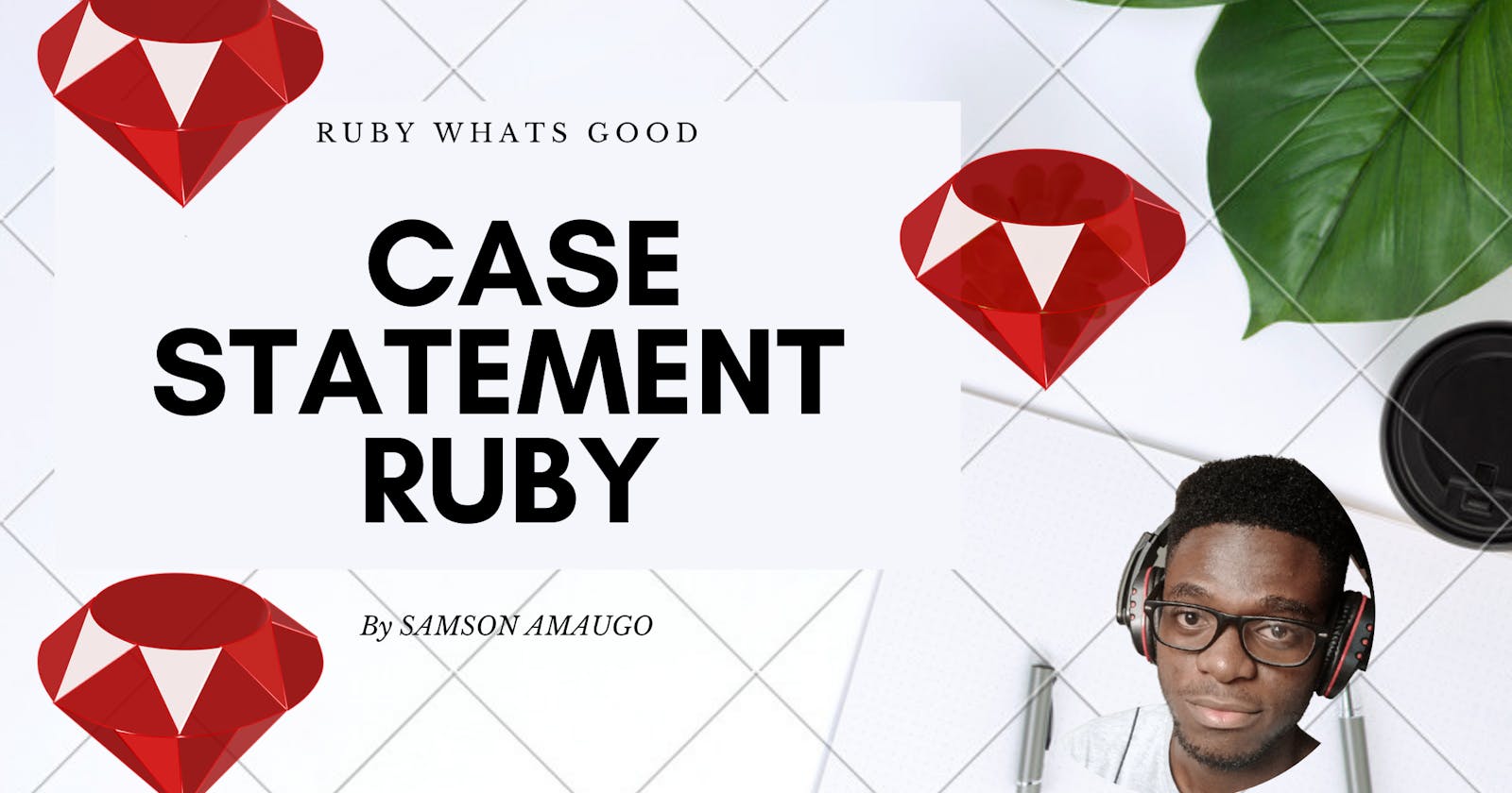 Case Statement: Ruby