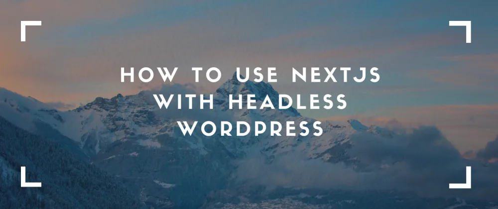 How to use NextJS with Headless WordPress