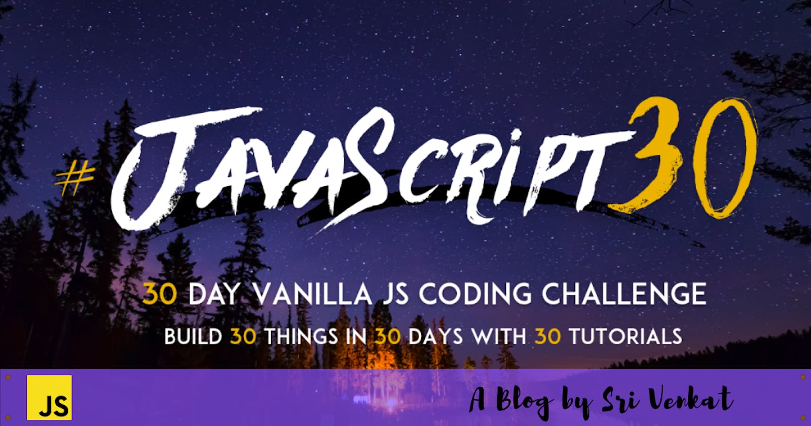 30 Vanilla JavaScript projects -A series🚀 #JavaScript30
