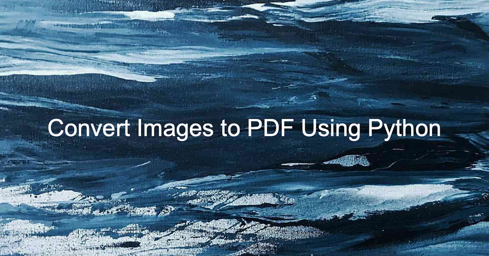 Convert Images to PDF in Python
