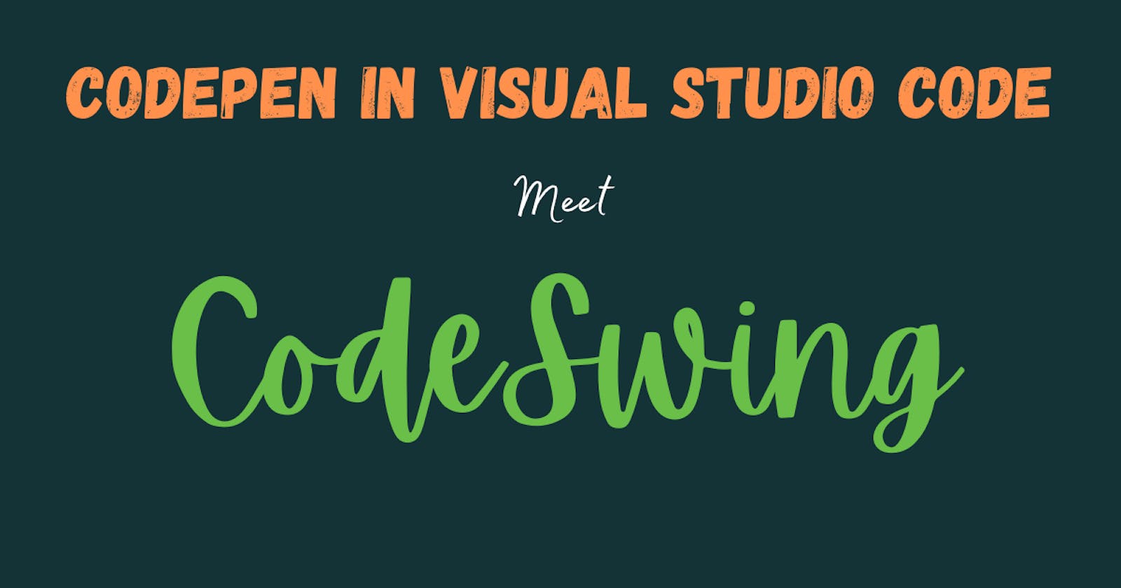 CodePen in Visual Studio Code. Meet CodeSwing