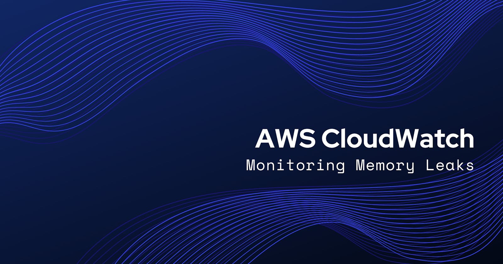 Monitoring Memory Leaks with AWS CloudWatch