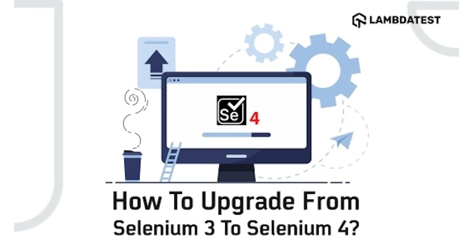 How To Upgrade From Selenium 3 To Selenium 4?