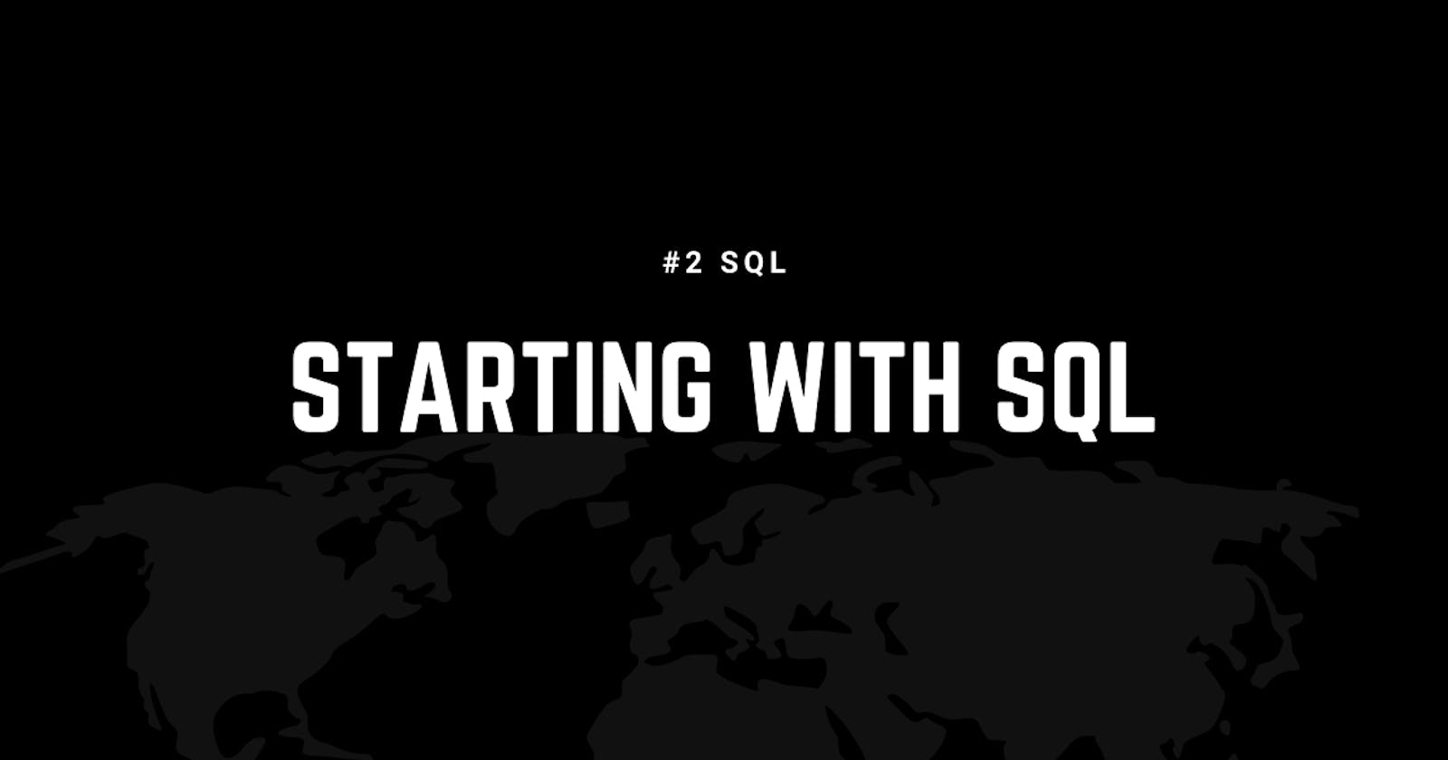 #2 SQL -> Starting with SQL