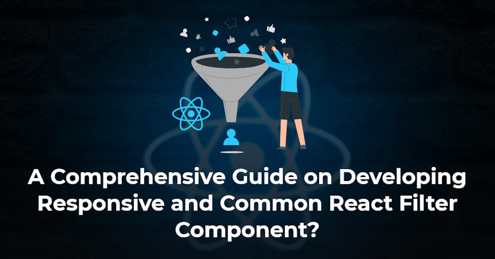 How to Develop a React Filter Component in 2021: A Complete Guide