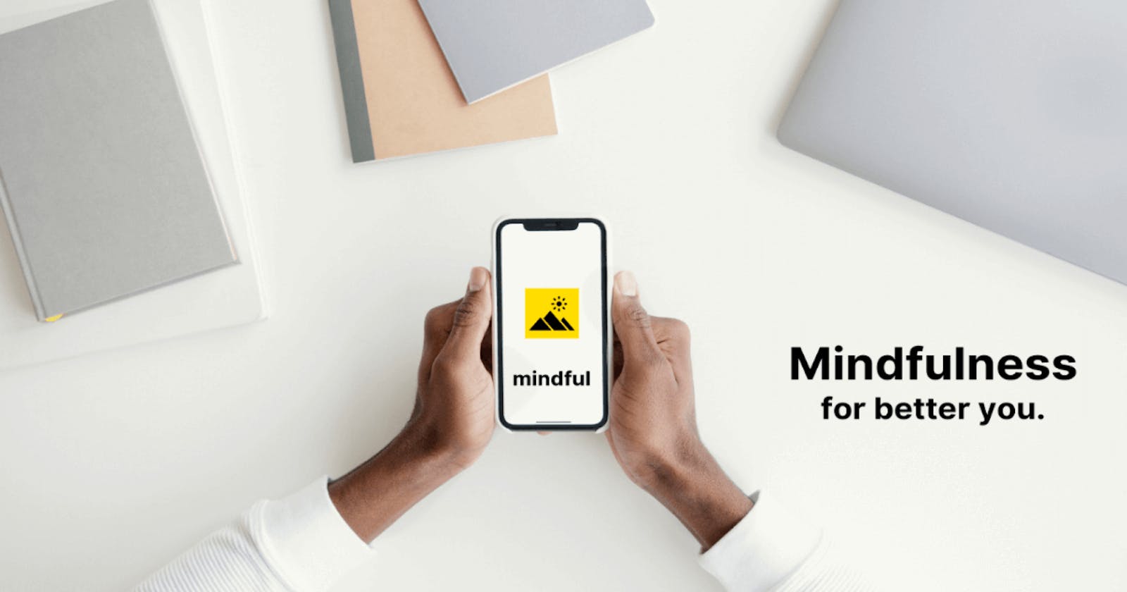 Mindful - Mindfulness For Better You