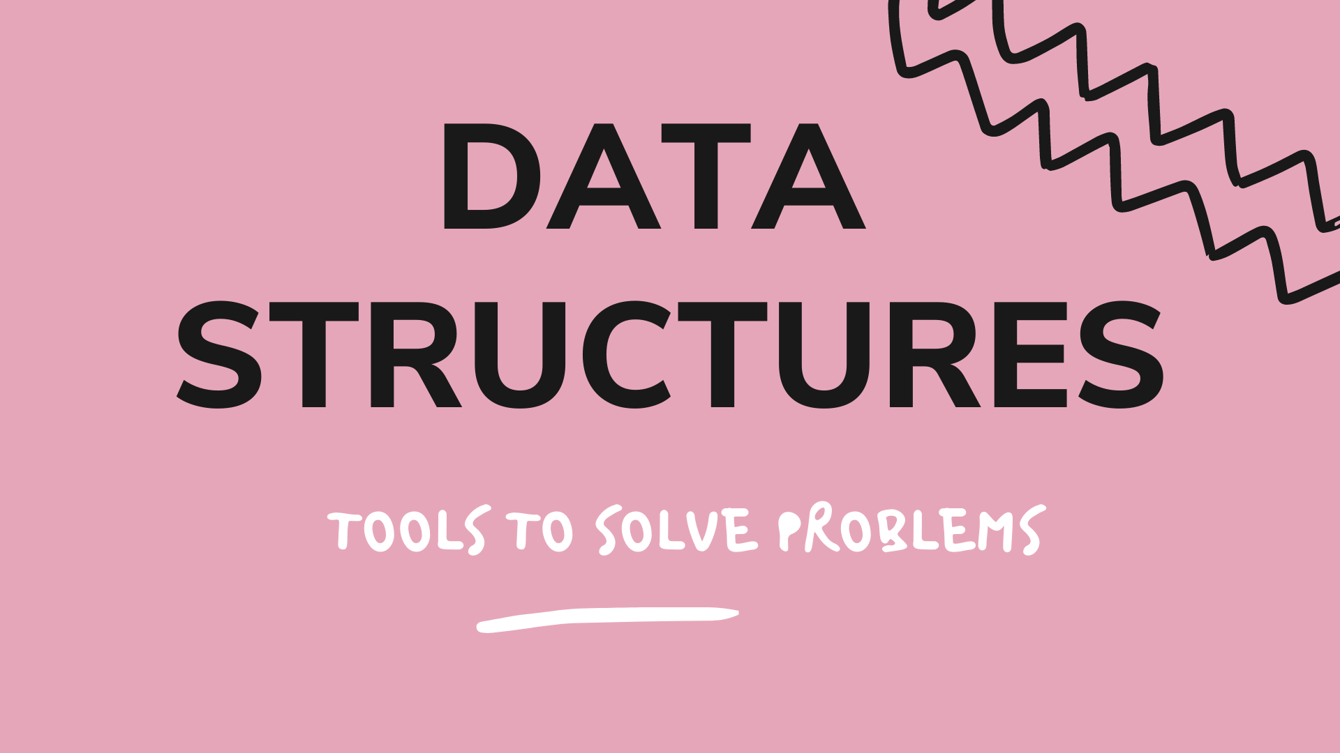 Data Structures - Tools to solve problems