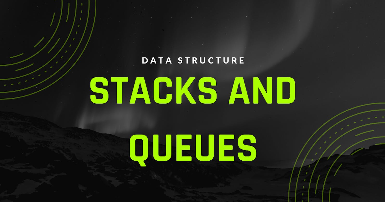 Data Structures: stacks and Queues
