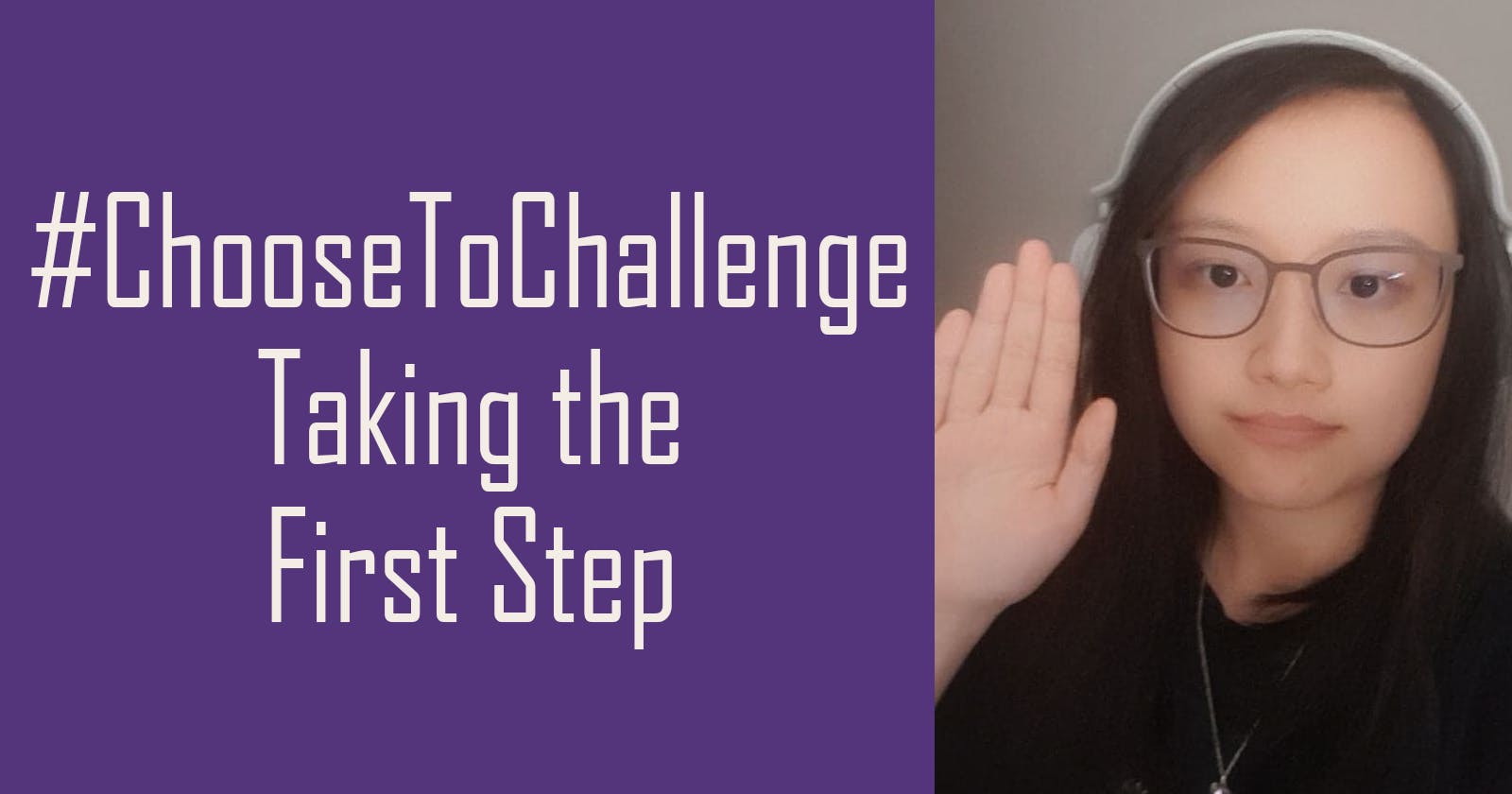 #ChooseToChallenge: Taking the First Step