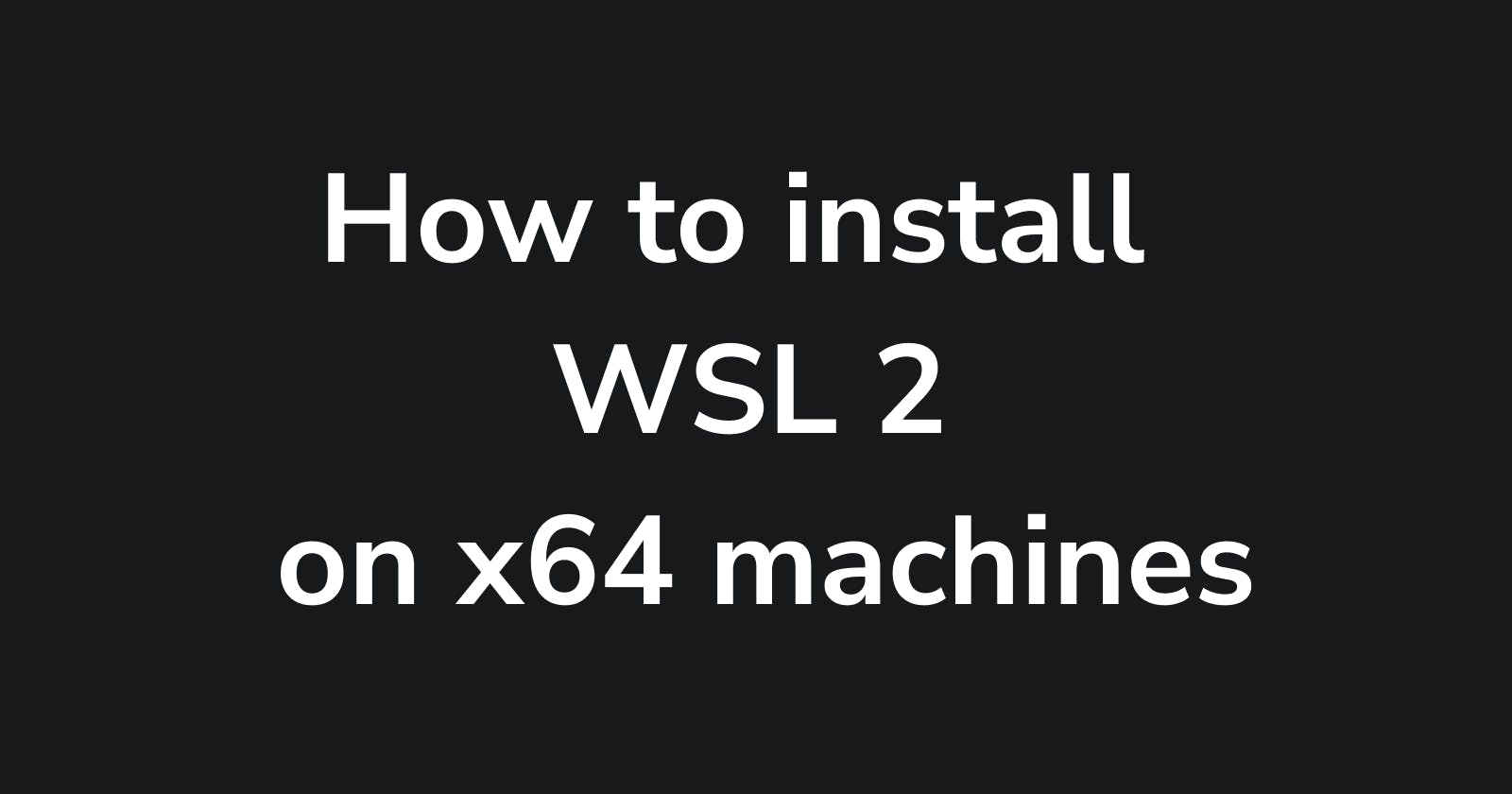 How to enable/install WSL 2