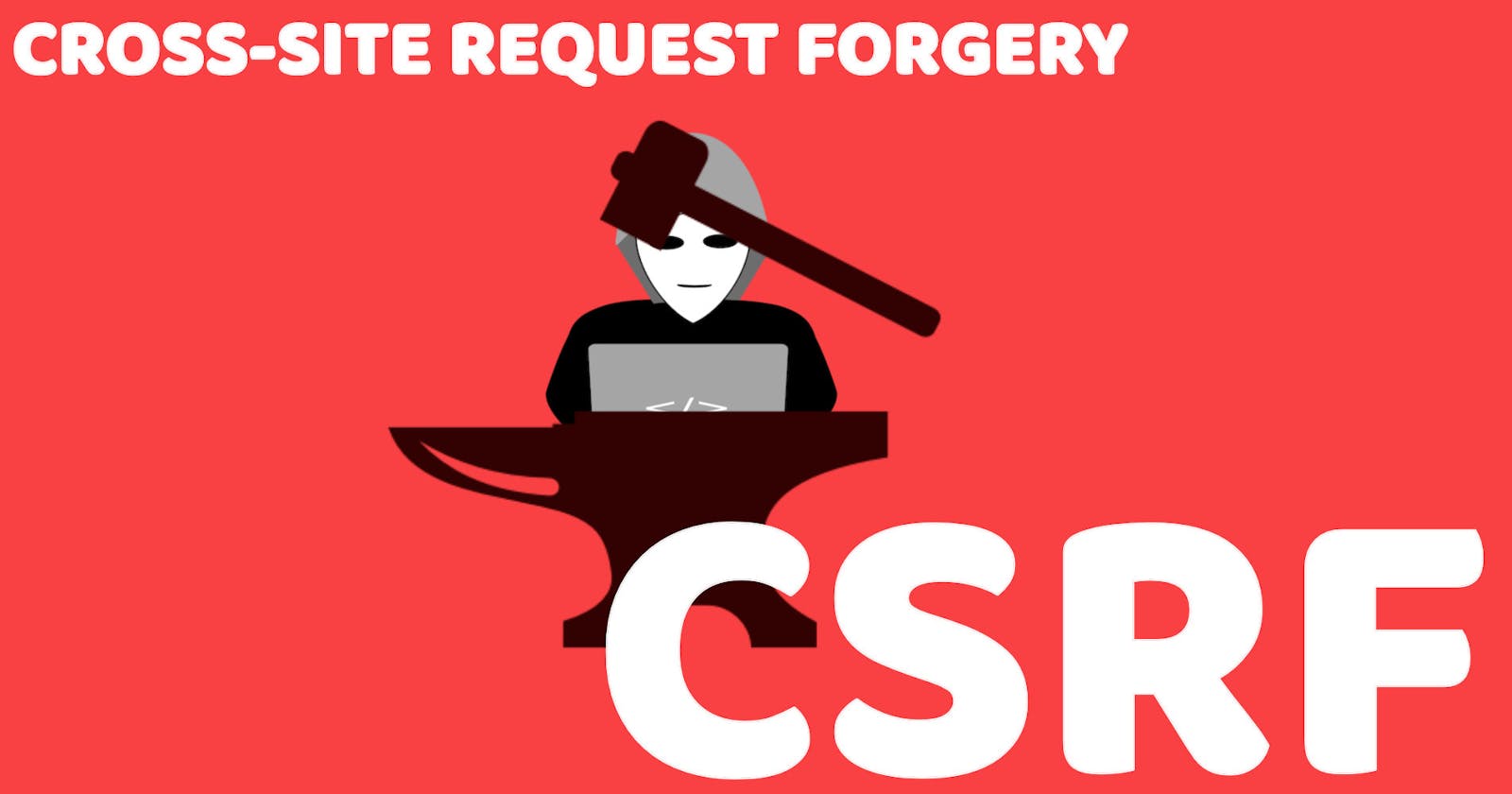 CSRF Attacks & Prevention: A Developer's Guide