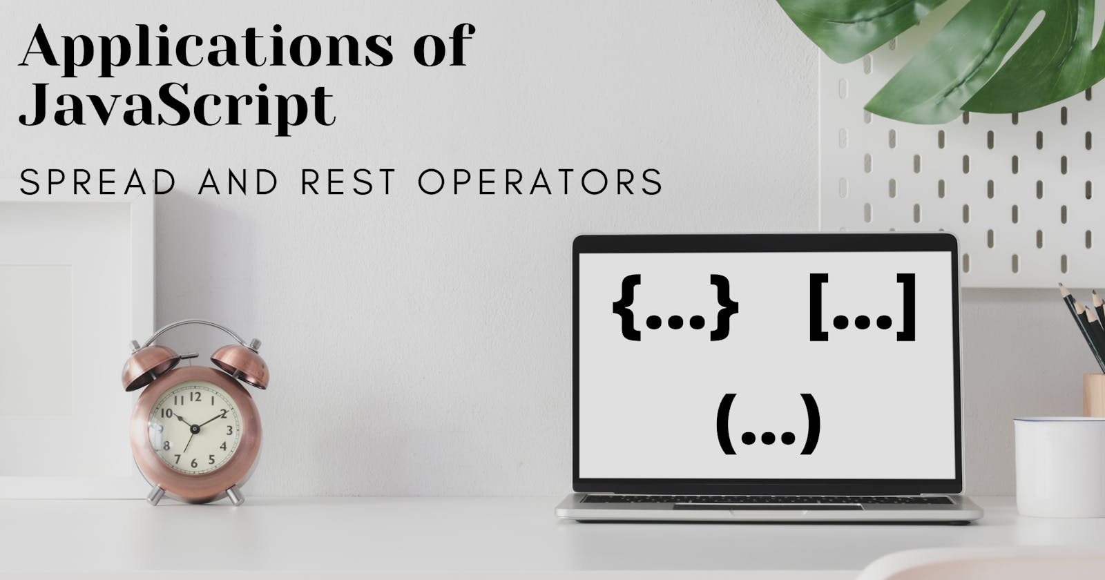 Applications of JavaScript Spread and Rest Operators