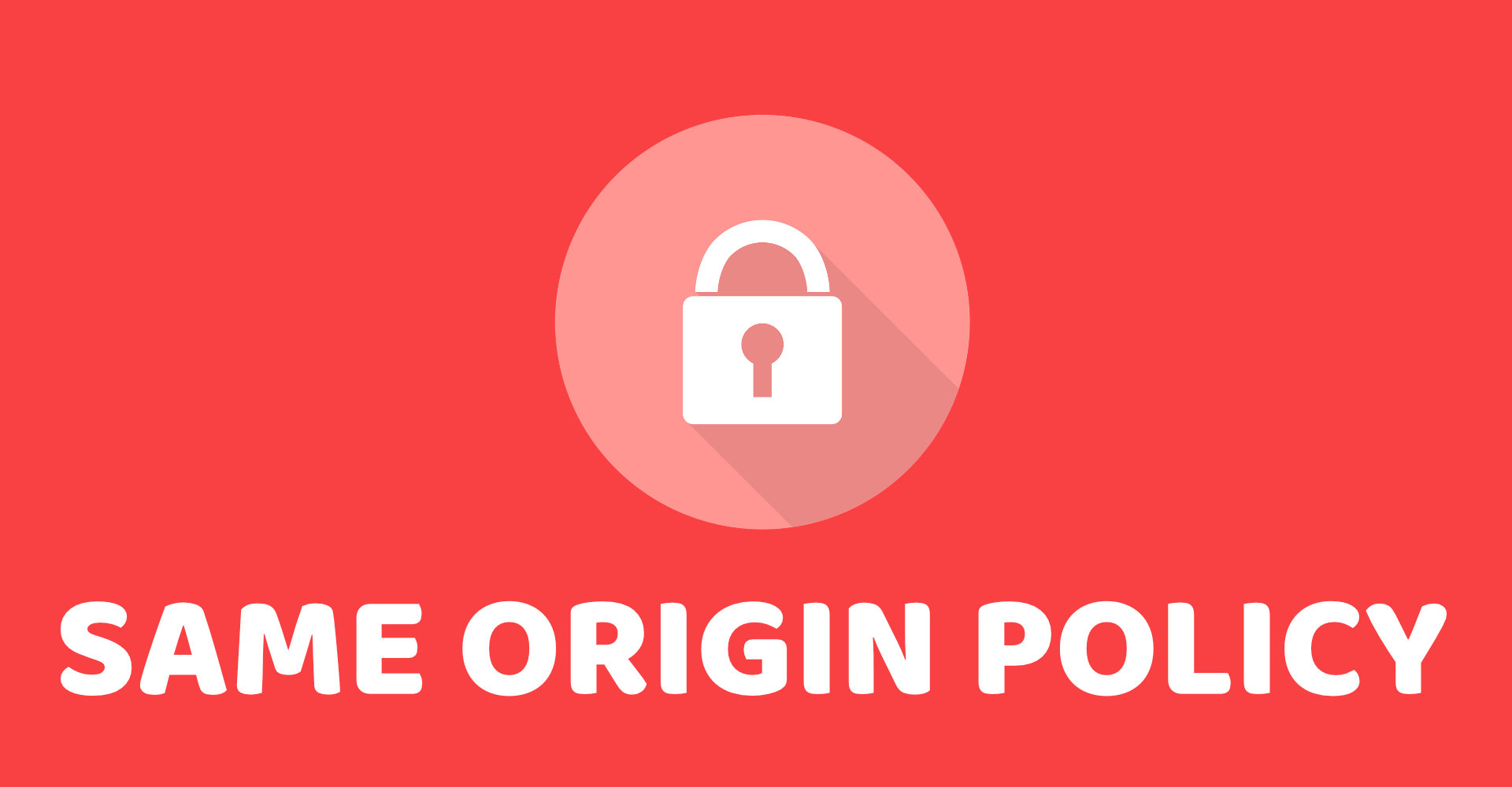Same Origin Policy: Demystified